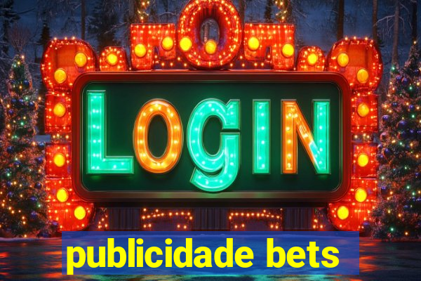 publicidade bets